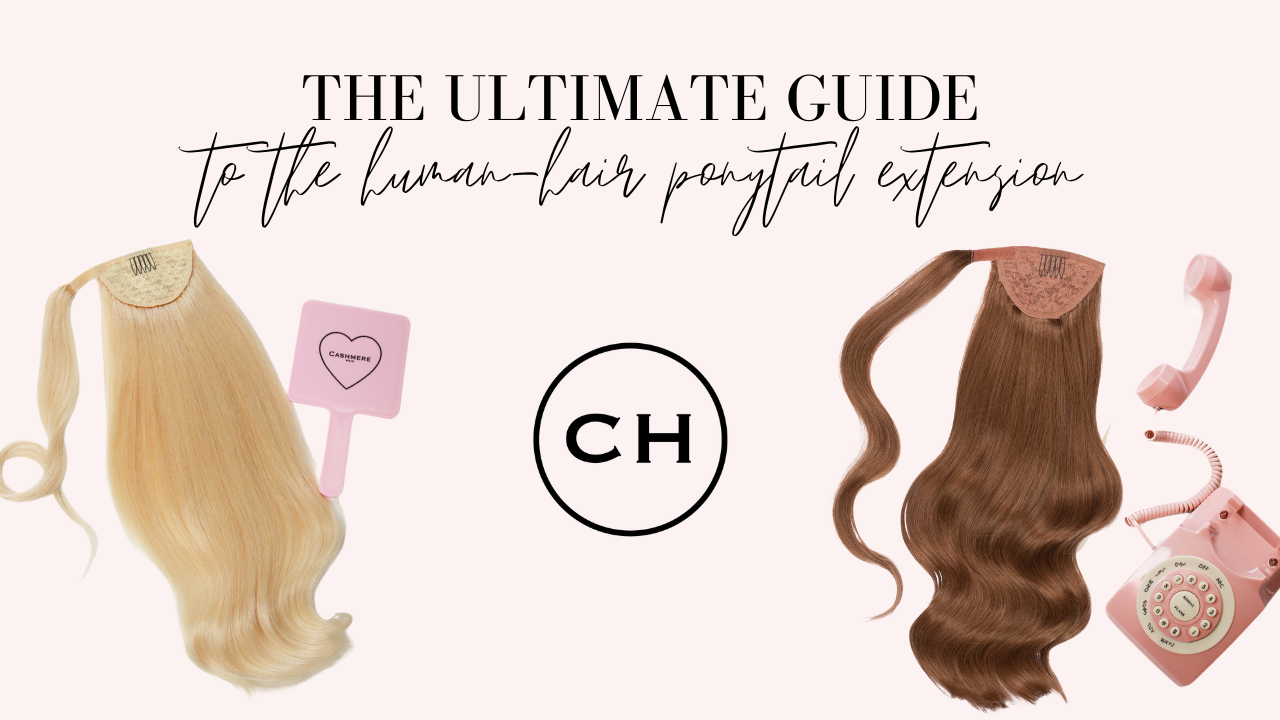 the ultimate guide to the human-hair ponytail extension